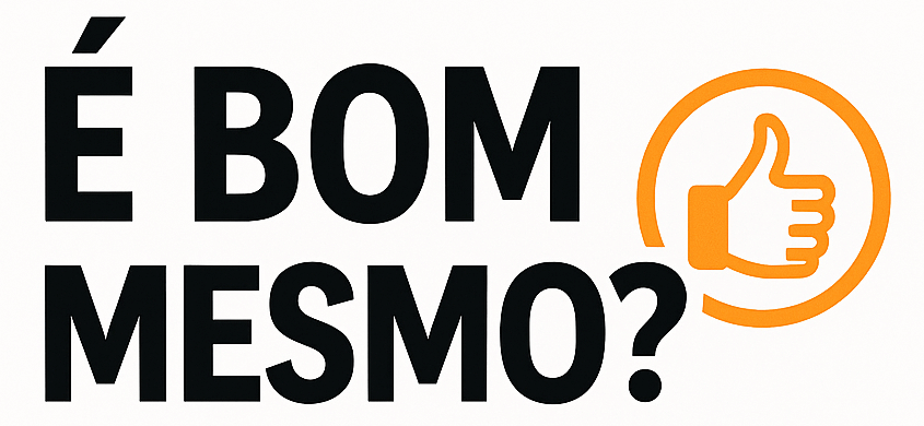 É bom mesmo?